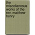 The Miscellaneous Works Of The Rev. Matthew Henry