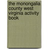 The Monongalia County West Virginia Activity Book by Unknown