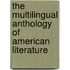The Multilingual Anthology of American Literature