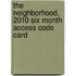 The Neighborhood, 2010 Six Month Access Code Card