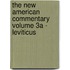 The New American Commentary Volume 3a - Leviticus
