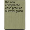 The New Chiropractic Cash Practice Survival Guide door Terry Ann Abblett