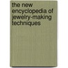 The New Encyclopedia Of Jewelry-Making Techniques door Jinks MacGrath