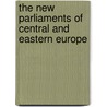 The New Parliaments Of Central And Eastern Europe by Unknown