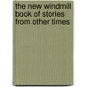 The New Windmill Book Of Stories From Other Times door Louise Naylor