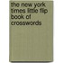 The New York Times Little Flip Book of Crosswords