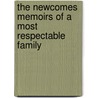 The Newcomes Memoirs Of A Most Respectable Family by Arthur Pendennis
