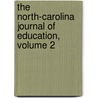 The North-Carolina Journal Of Education, Volume 2 by James D. Campbell