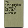 The North-Carolina Journal Of Education, Volume 2 door James D. Campbell