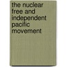 The Nuclear Free And Independent Pacific Movement door Roy Smith