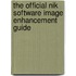 The Official Nik Software Image Enhancement Guide