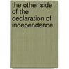 The Other Side Of The Declaration Of Independence door Frank Bergen