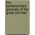 The Parliamentary Generals Of The Great Civil War