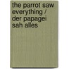 The Parrot Saw Everything / Der Papagei sah alles door Dagmar Puchalla