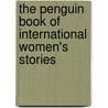 The Penguin Book of International Women's Stories by Kate Figes