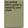 The Pocket Idiot's Guide to Repairing Your Credit door Edie Milligan Driskill