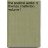 The Poetical Works Of Thomas Chatterton, Volume 1 door Walter William Skeat