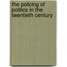 The Policing Of Politics In The Twentieth Century by Mark Mazower