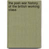 The Post-War History Of The British Working Class door Alan Hutt