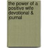 The Power of a Positive Wife Devotional & Journal
