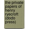 The Private Papers Of Henry Ryecroft (Dodo Press) door George Gissing