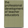 The Professional Development Of Teacher Educators door Tony Bates