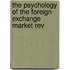 The Psychology Of The Foreign Exchange Market Rev