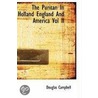 The Puritan In Holland England And America Vol Ii door Douglas Campbell