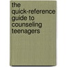 The Quick-Reference Guide To Counseling Teenagers door Timothy E. Clinton
