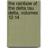 The Rainbow Of The Delta Tau Delta, Volumes 12-14 door Delta Tau Delta Fraternity