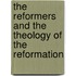 The Reformers And The Theology Of The Reformation
