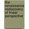 The Renaissance Rediscovery of Linear Perspective door Samuel Y. Edgerton