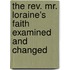 The Rev. Mr. Loraine's Faith Examined And Changed