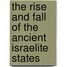 The Rise And Fall Of The Ancient Israelite States by Sicker