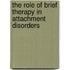 The Role Of Brief Therapy In Attachment Disorders