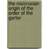 The Rosicrucian Origin Of The Order Of The Garter