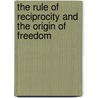 The Rule Of Reciprocity And The Origin Of Freedom by Stephen Michael Strager