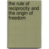 The Rule Of Reciprocity And The Origin Of Freedom door Stephen Michael Strager