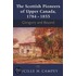 The Scottish Pioneers Of Upper Canada 1784 - 1855