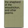 The Shepherd Of The Wissahickon, And Other Poems. door James Moore
