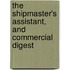 The Shipmaster's Assistant, And Commercial Digest