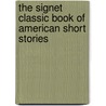 The Signet Classic Book of American Short Stories door Burton Raffel