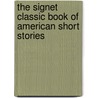 The Signet Classic Book of American Short Stories by Burton Raffel