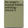 The Singer's Musical Theatre Anthology - Volume 3 door Onbekend