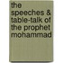 The Speeches & Table-Talk Of The Prophet Mohammad