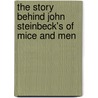 The Story Behind John Steinbeck's of Mice and Men door Brian Williams