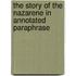 The Story Of The Nazarene In Annotated Paraphrase