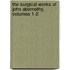 The Surgical Works Of John Abernethy, Volumes 1-2