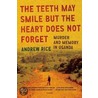 The Teeth May Smile But The Heart Does Not Forget door Andrew Rice