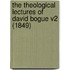 The Theological Lectures Of David Bogue V2 (1849)